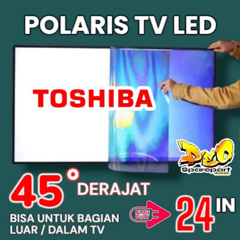 Polaris tv led TOSHIBA 24 inch 45 derajat LAPISAN BAGIAN LUAR ATAU DALAM TV LCD POLARISER POLARIZER 
