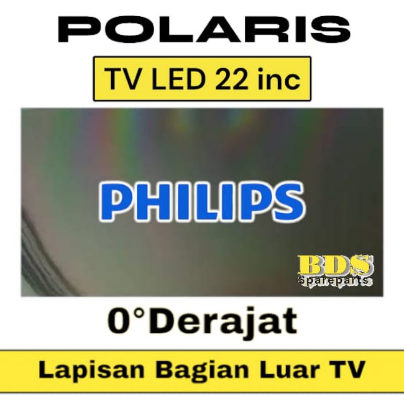 POLARIS TV LED PHILIPS 22 INC 0 DERAJAT LAPISAN BAGIAN LUAR TV LCD POLARISER POLARIZER TV PHILIPS