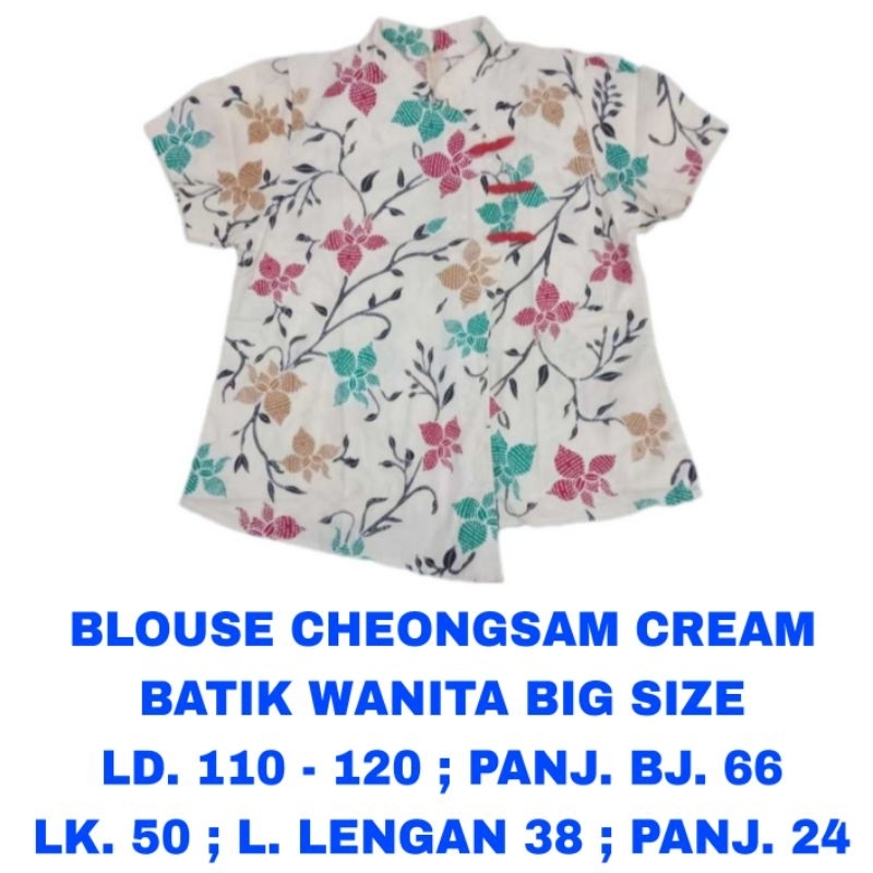 WK BLOUSE CHEONGSAM BATIK MODERN  CREAM BUNGA WANITA BIG SIZE JUMBO LD. 110 LD. 120 BAJU ATASAN KERJ