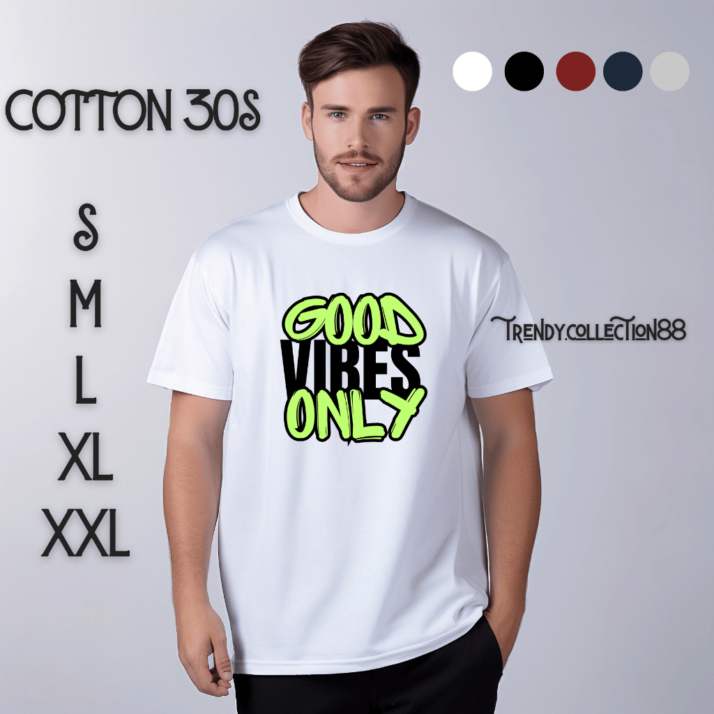 BAJU KAOS DISTRO PRIA WANITA GAMBAR GODD VIBES ONLY / GOOD VIBES ONLY / KAOS VIRAL COMBED 30S