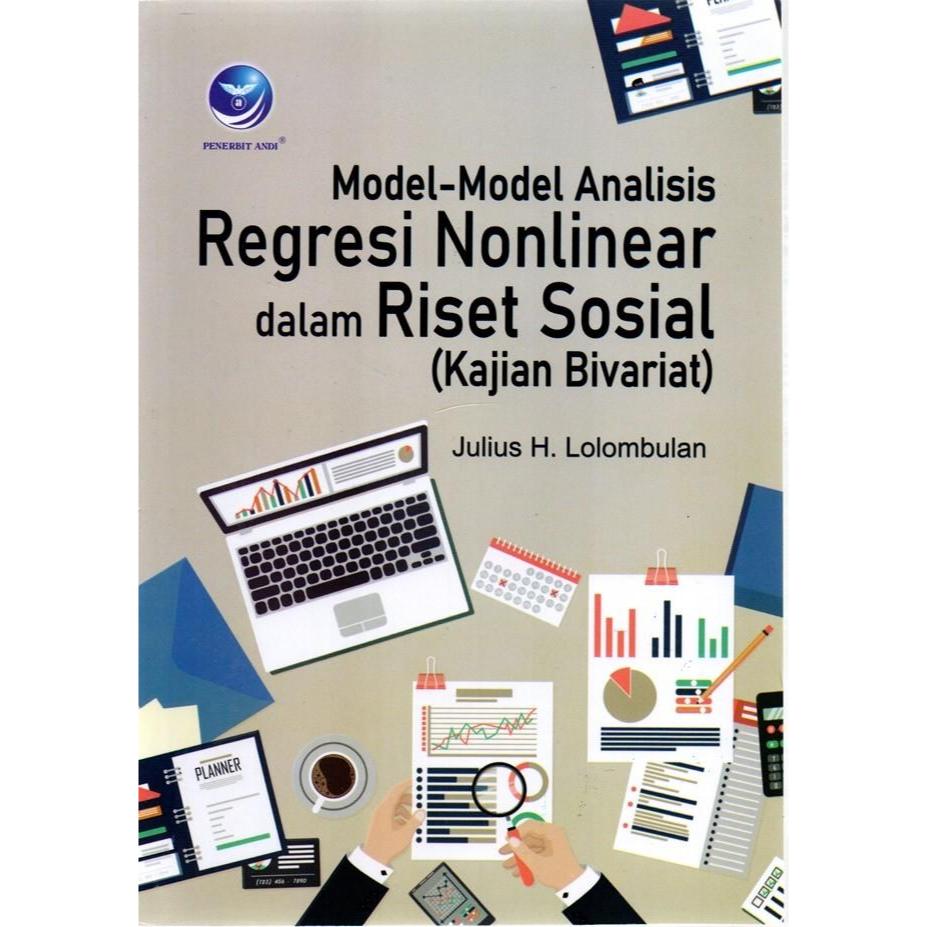 Cahaya Kasih - MODEL-MODEL ANALISIS REGRESI NONLINEAR DALAM RISET SOSIAL (KAJIAN BIVARIAT)