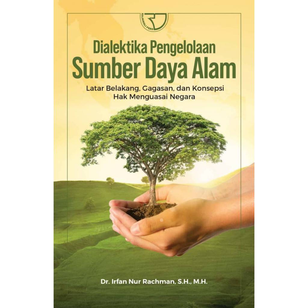Dialektika Pengelolaan Sumber Daya Alam: Latar Belakang, Gagasan, Dan Konsepsi Hak Menguasai Negara 