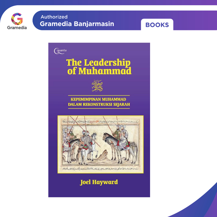 Gramedia Banjarmasin - The Leadership of Muhammad - Kepemimpinan Muhammad dalam Rekonstruksi Sejarah
