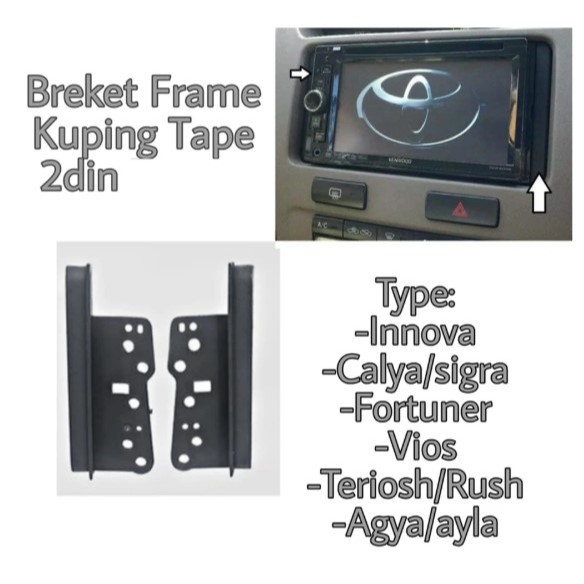 Breket Frame Kuping Tape TV Double Din Mobil iNNOVA CALYA SIGRA FORTUNER VIOS TERIOS