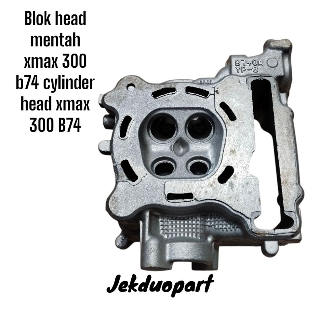 Blok head mentah xmax 300 b74 cylinder head xmax 300 B74
