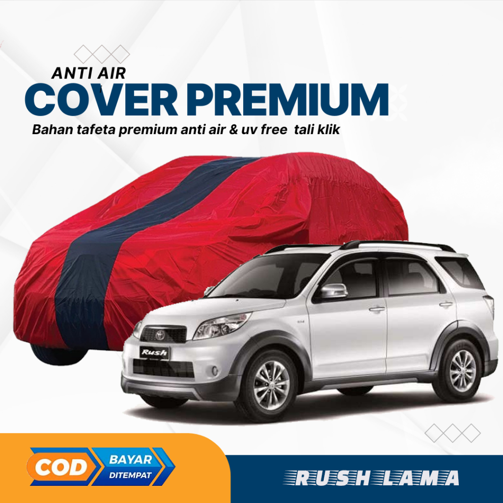 PREMIUM Body Cover Mobil RUSH Sarung Mobil RUSH anti air & uv Mobil rush lama rush konde terios lama