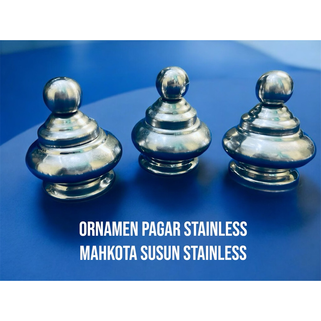 ORNAMEN PAGAR STAINLESS MAHKOTA BOLA STAINLESS UKURAN 4x3" , 3x2" , 2,5x2" , 2x1,5"