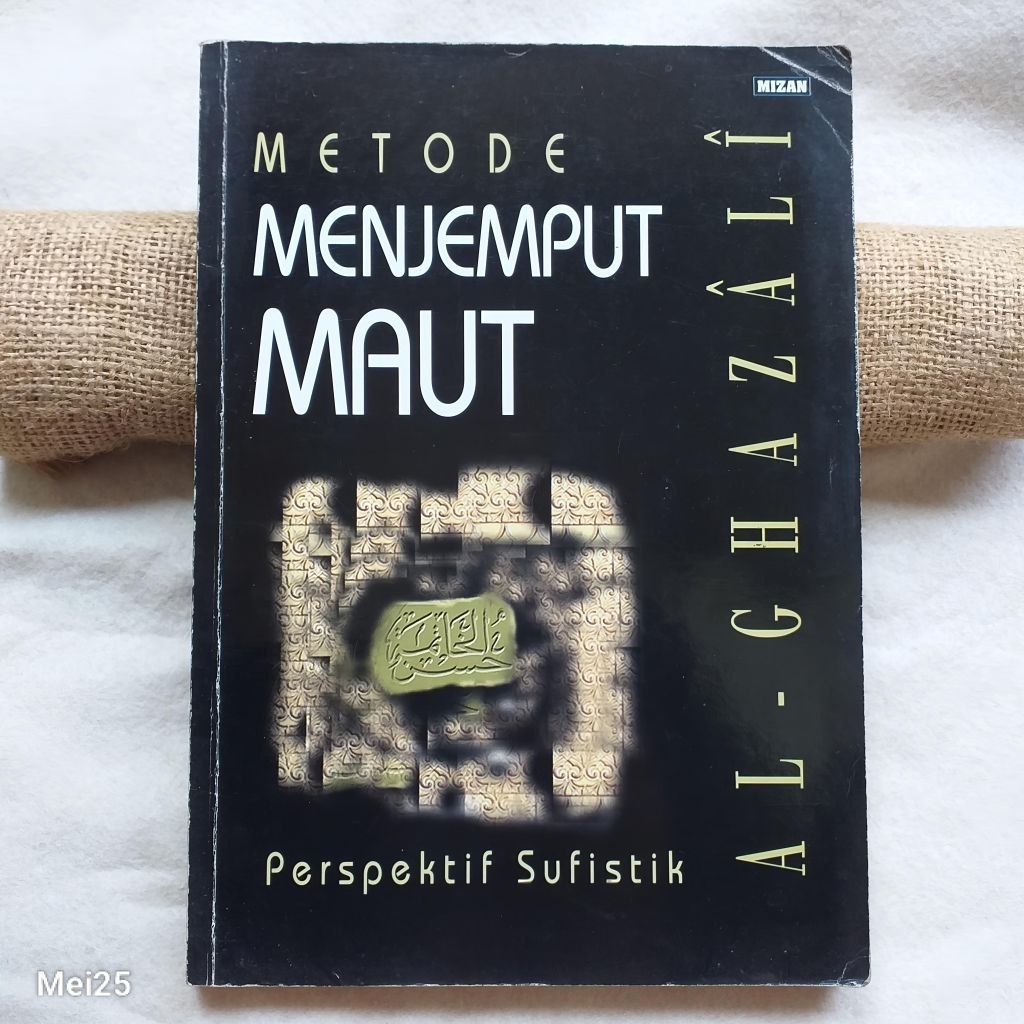 Original | Metode Menjemput Maut Perspektif Sufistik, oleh Al Ghazali