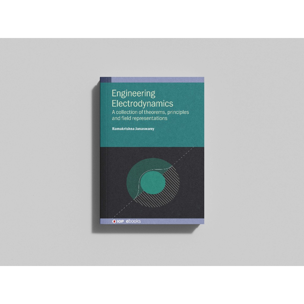 Engineering Electromagnetics A collection of theorems, principles and field representations-IOP Publ
