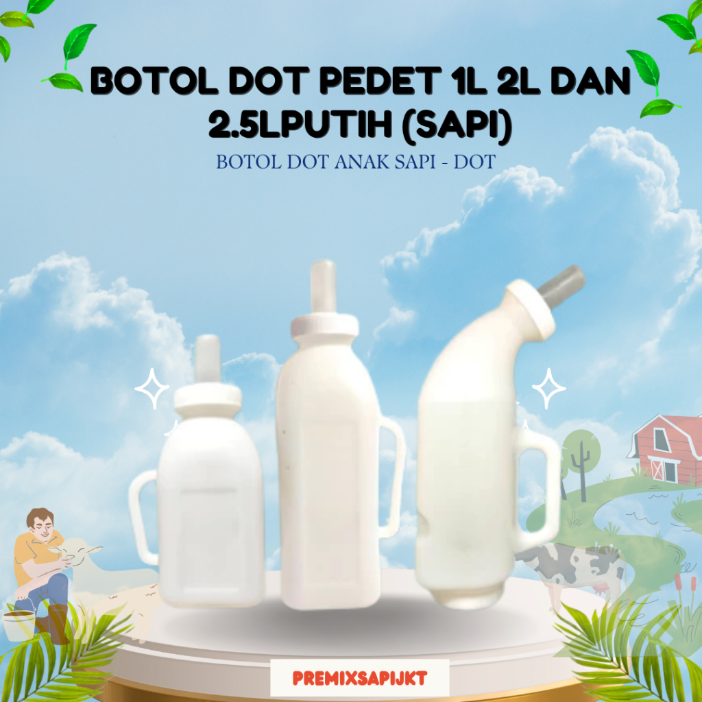 NEW BOTOL DOT PEDET 1L 2L DAN 2.5LPUTIH (SAPI) - BOTOL DOT ANAK SAPI - DOT BERKUALITAS MURAH BERKUAL