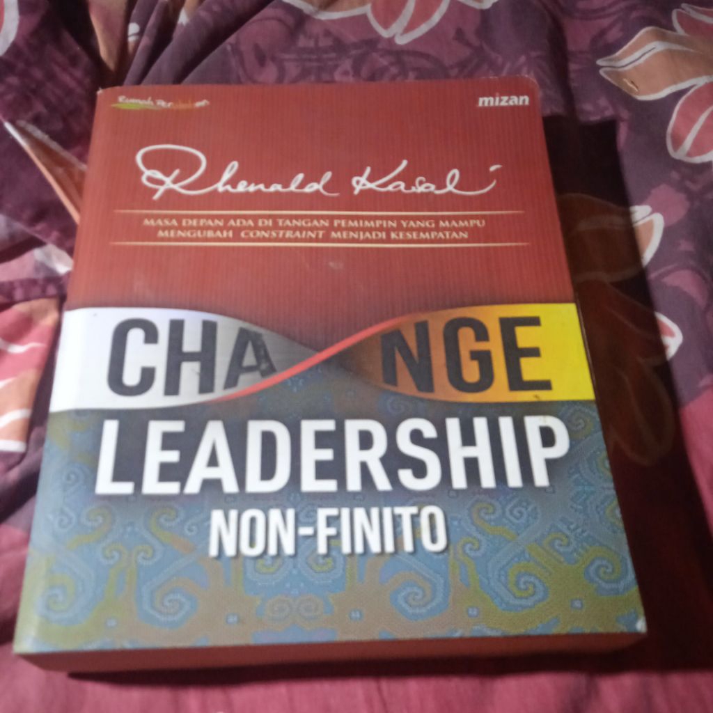 buku Rhenald Kasali, Change Leadership Non-Finito, Mengubah Contraint menjadi Kesempatan, buku origi