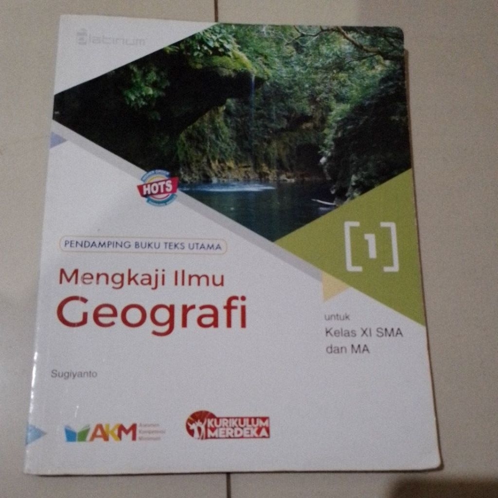 MENGKAJI ILMU GEOGRAFI UNTUK SMA KELAS XI AKM KURIKULUM MERDEKA / GEOGRAFI SMA KELAS XI AKM KURMER