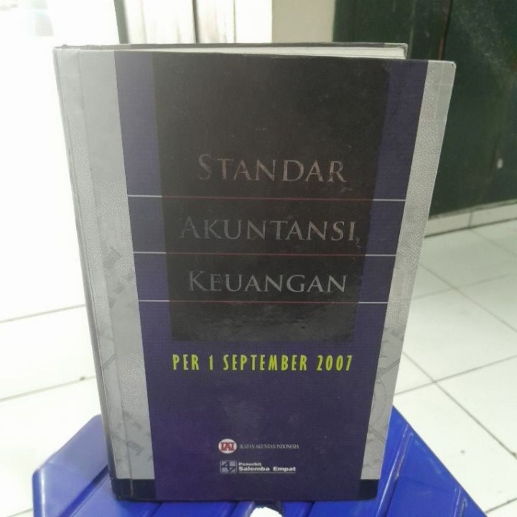 STANDAR AKUNTANSI KEUANGAN PER 1 SEPTEMBER 2007(IKATAN AKUNTANSI INDONESIA) BUKU SECOND ORIGINAL