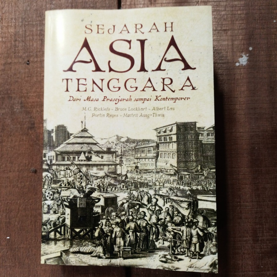 TK. SEJARAH ASIA TENGGARA DARI MASA PRASEJARAH SAMPAI KONTEMPORER - MC RICKLEFS