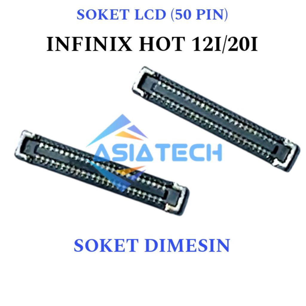 SOKET LCD INFINIX HOT 12I/HOT 20I 50PIN DIMESIN KONEKTOR CONECTOR ORIGINAL NEW
