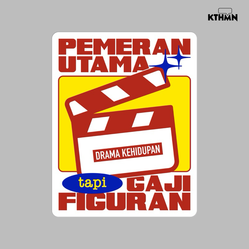 

Pemeran Utama Gaji Figuran - Vinyl Sticker | SS - 129
