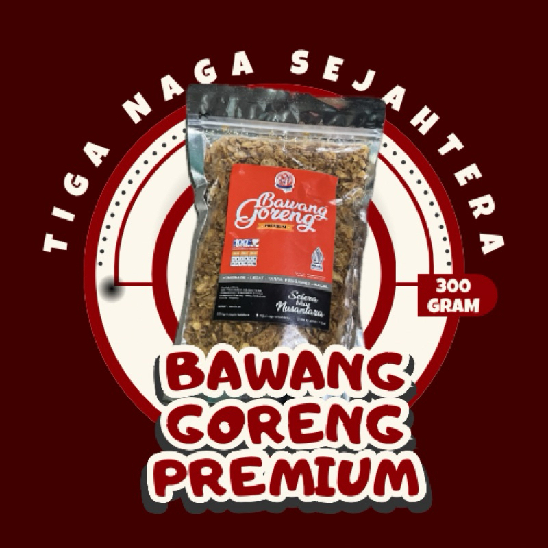 

Bawang Goreng Premium 300 Gram TIGA NAGA SEJAHTERA