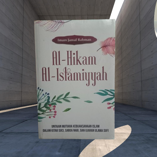 Buku Al-Hikam Al-Islamiyyah - Untaian Mutiara Dalam Kitab Suci, Sabda Nabi & Ulama Sufi Musibook