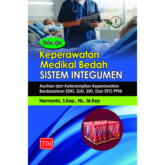 Buku ORIGINAL - Buku Ajar Keperawatan Medikal Bedah Sistem Integumen. Asuhan dan Keterampilan Kepera