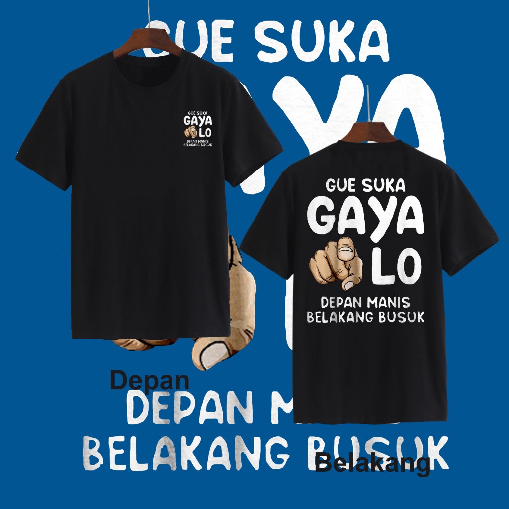 KAOS UNISEX DEWASA GUE SUKA GAYA LO