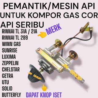 MESIN PEMANTIK API SERIBU GAS COR ORIGINAL / PEMANTIK KOMPOR TL 31A API 1000 RINNAI GRADE ORIGINAL