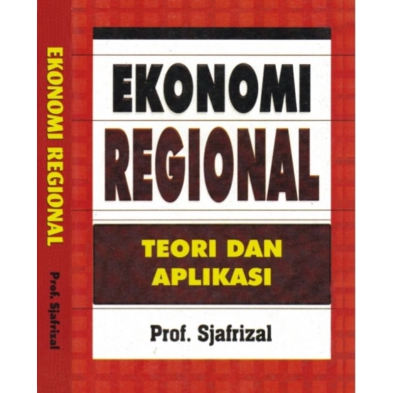 EKONOMI REGIONAL Teori dan Aplikasi - Prof. Sjafrizal.