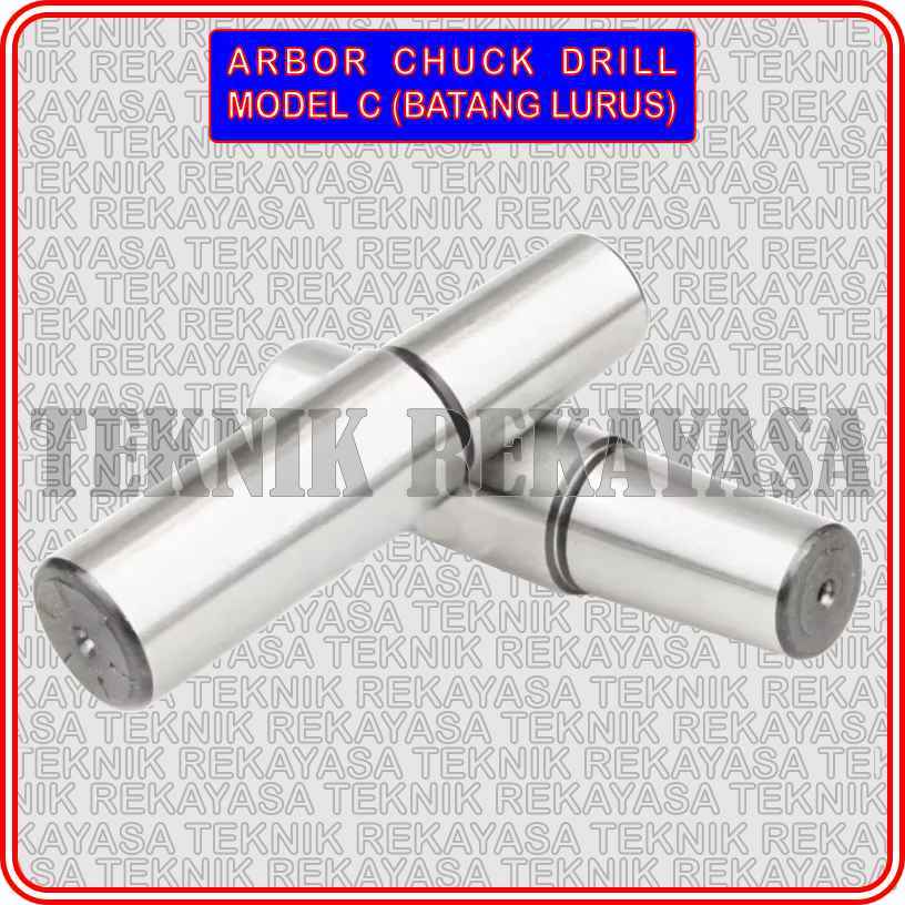 ARBOR CHUCK DRILL MODEL C / STRAIGHT SHANK CHUCK DRILL C / BATANG LURUS CHUCK DRILL