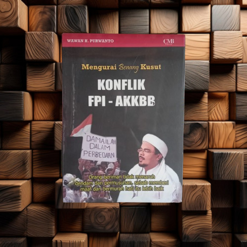 Buku Mengurai Benang Kusut Konflik FPI AKKBB - Wawan H Purwanto CMB Press Terapibuku Original