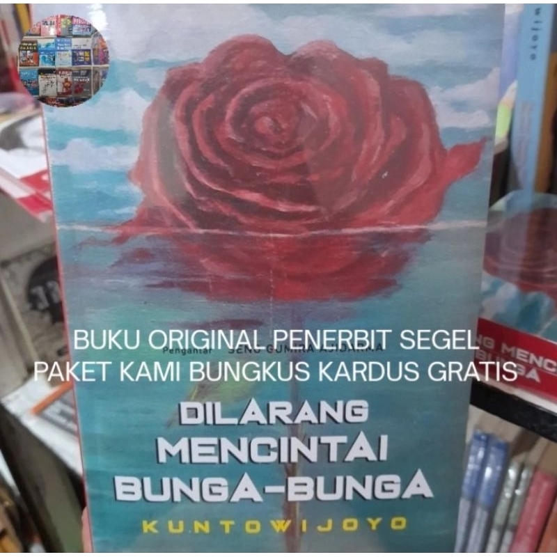 Dilarang Mencintai Bunga-bunga - Kuntowijoyo Buku Original