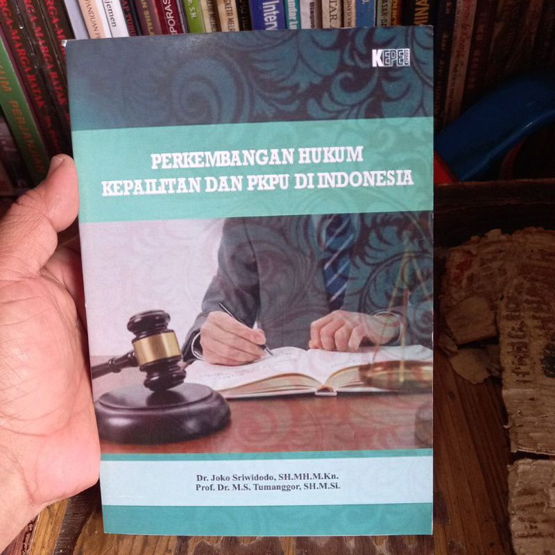 Buku PERKEMBANGAN HUKUM KEPAILITAN DAN PKPU DI INDONESIA karangan Joko Sriwidodo dan M.S. Tumanggor