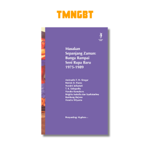 Masakan Sepanjang Zaman: Bunga Rampai Seni Rupa Baru 1975-1989 (Cet-1) by Aminudin T. H. Siregar, dk