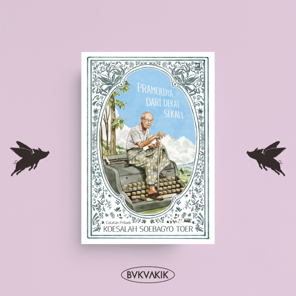 Pramoedya Dari Dekat Sekali - Koesalah Soebagyo Toer