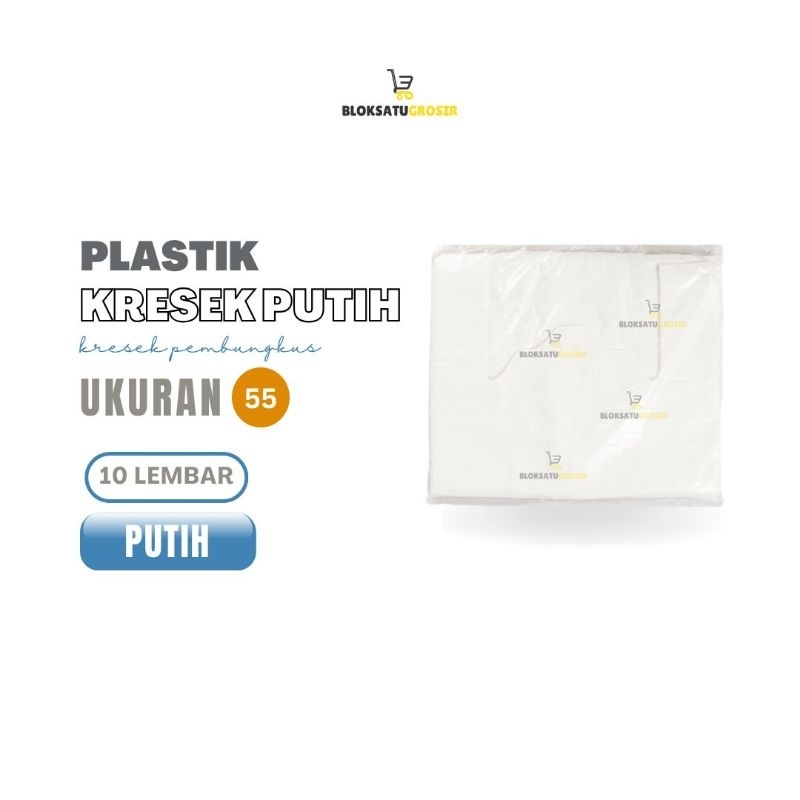 Kantong Plastik Kresek Putih Jumbo Ukuran 55 | 55x33 02 | Isi 10 Lembar | Isi 20 Lembar | Kresek Put