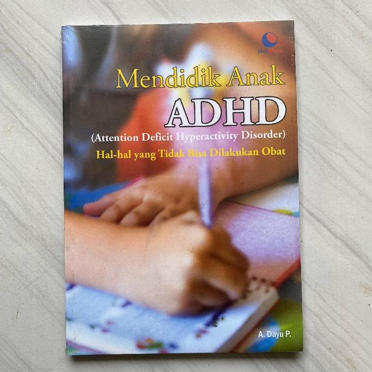 Mendidik Anak ADHD (Attention Deficit Hyperactivity Disorder) Hal-hal yang Tidak Bisa Dilakukan Obat