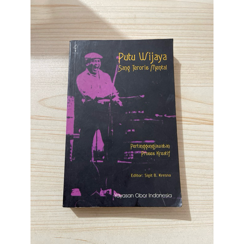 BUKU PUTU WIJAYA SANG TERO MENTAL PERTANGGUNGJAWABAN PROSES KREATIF OLEH SIGIT B KRESNA