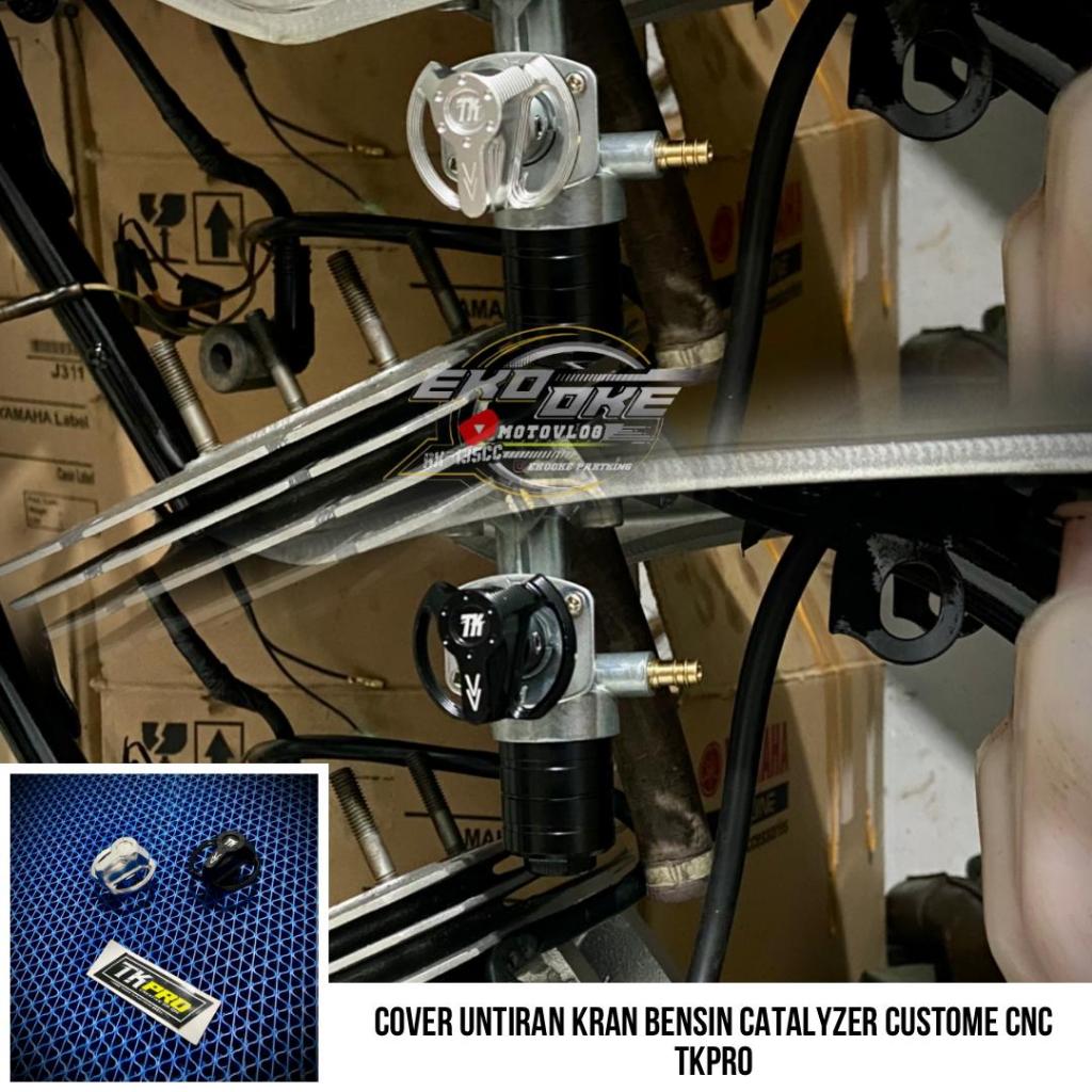 COVER UNTIRAN KRAN BENSIN CATALYZER CUSTOME CNC TKPRO