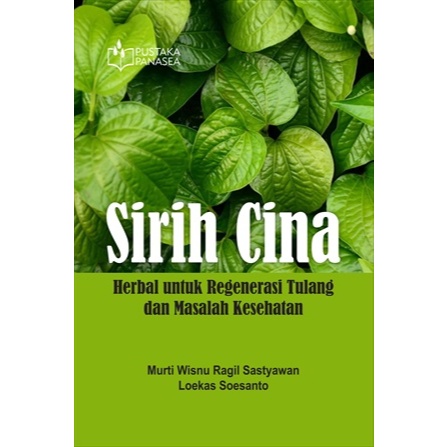 Buku Sirih Cina; Herbal untuk Regenerasi Tulang dan Masalah Kesehatan
