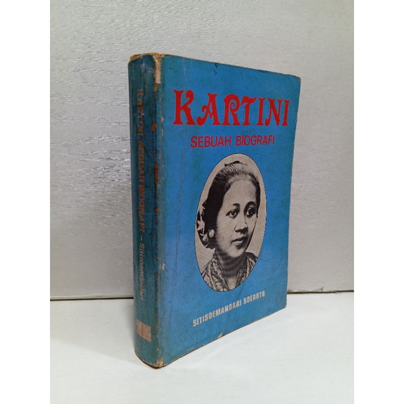 KARTINI Sebuah Biografi By Siti soemandari Soeroto