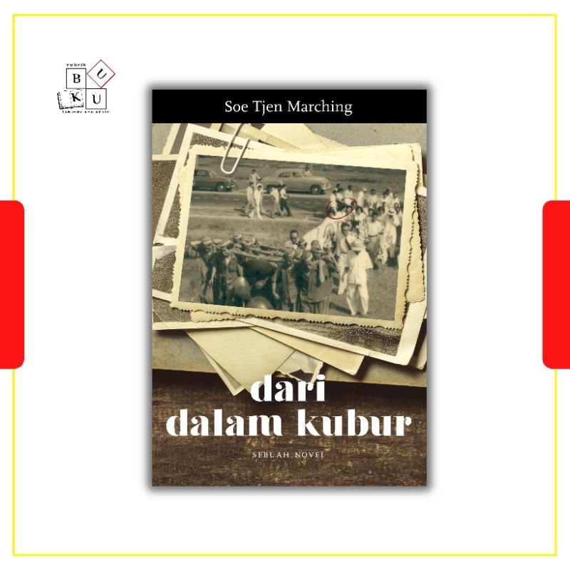 [Rubrik Buku] Novel - DARI DALAM KUBUR: Sebuah Novel - Soe Tjen Marching (Marjin Kiri)