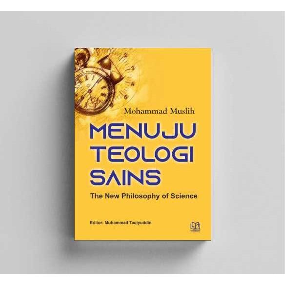 MENUJU TEOLOGI SAINS: The New Philosophy of Science