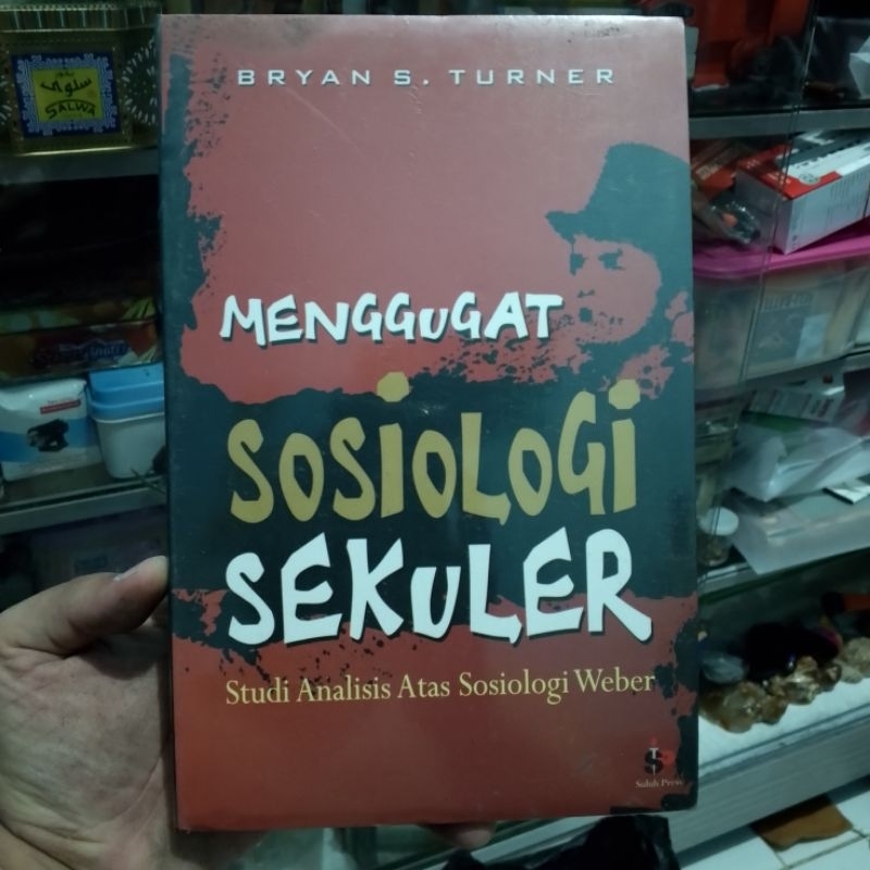 MENGGUGAT SOSIOLOGI SEKULER Studi Analisis atas sosiologi Weber BRYAN S. TURNER