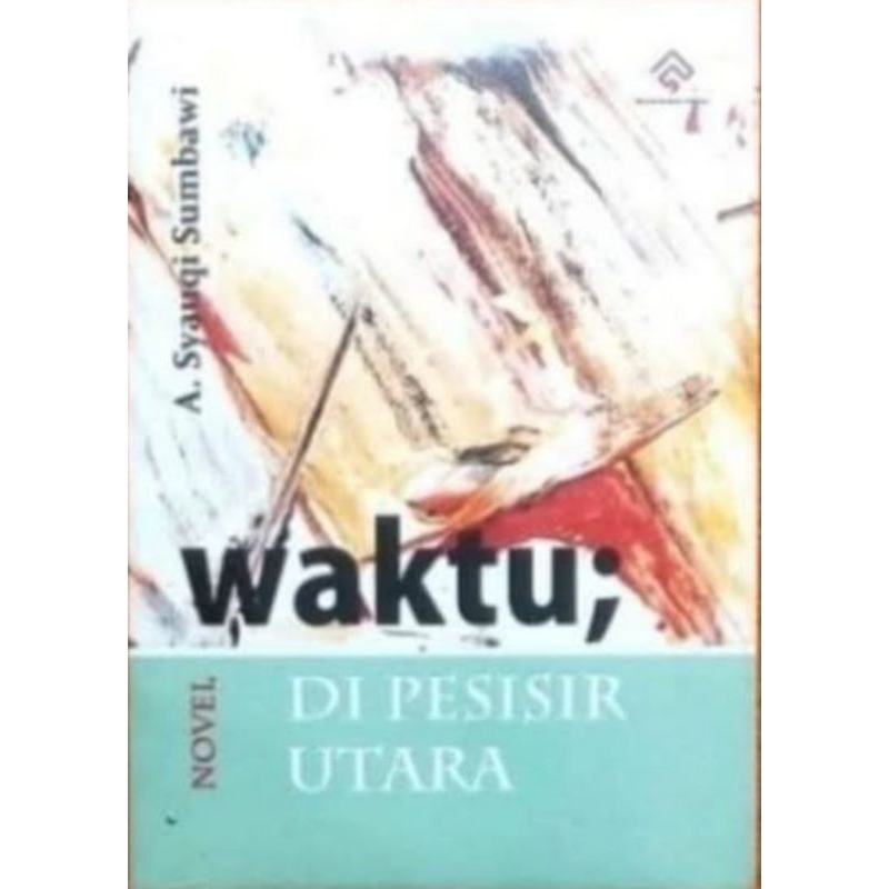 WAKTU; Di Pesisir Utara-- A. Syauqi Sumbawi