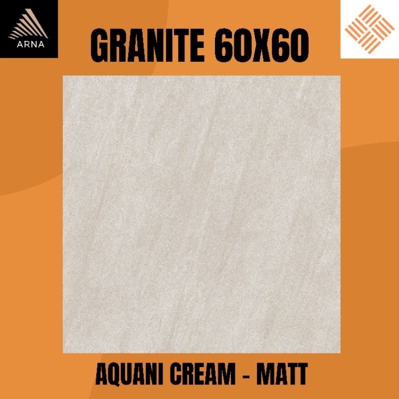 GRANITE LANTAI 60X60 AQUANI CREAM KW1 | MATT | ARNA