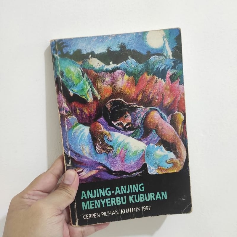Buku Kumpulan Cerpen Anjing Anjing Menyerbu Kuburan - Cerpen Pilihan Kompas 1997