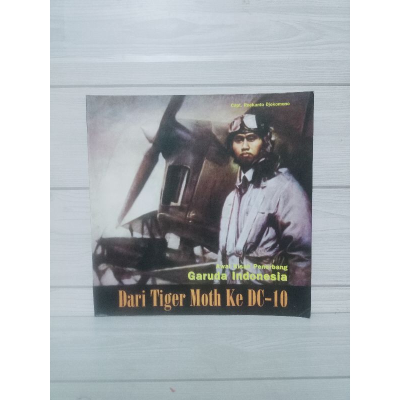 Awal kisah penerbangan garuda indonesia dari tiger moth ke DC -10 by Capt roekanto djokomono
