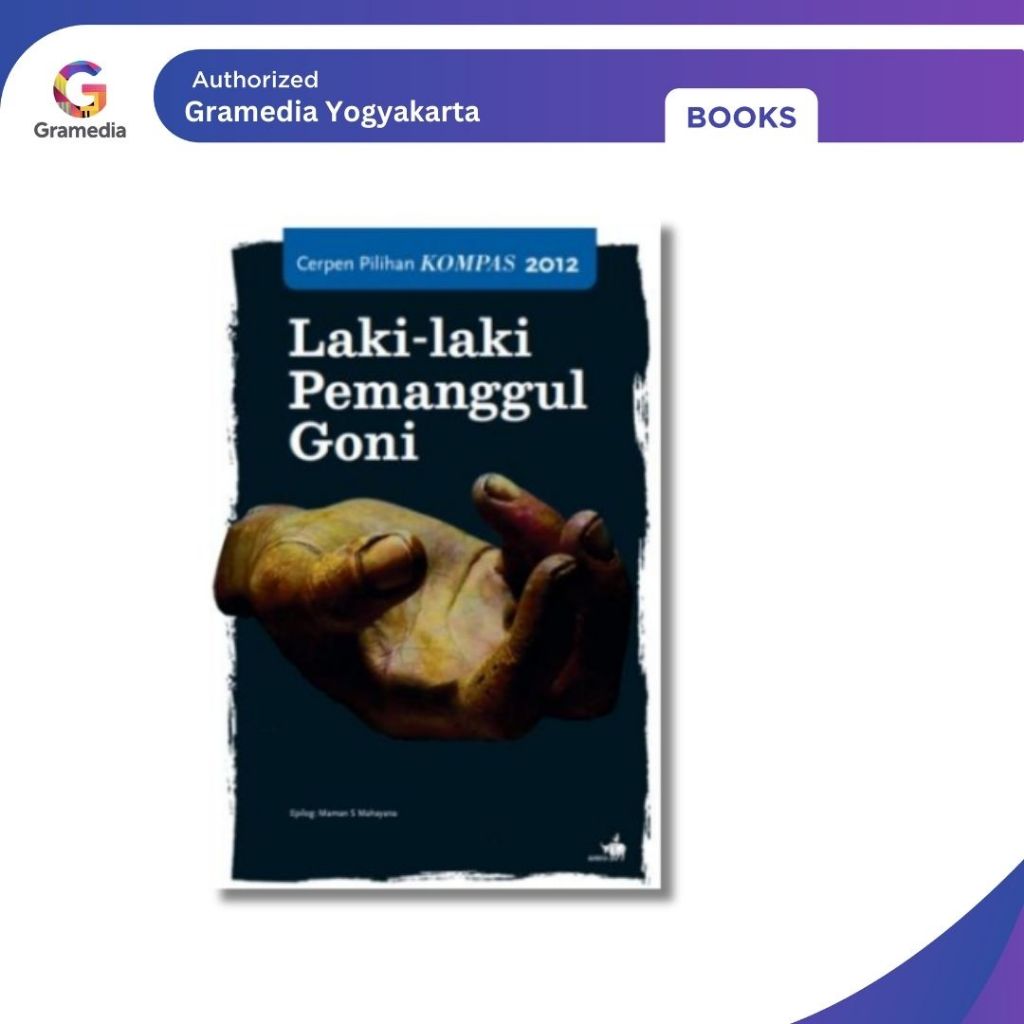 Gramedia Yogya - Cerpen Pilihan Kompas 2012 - Laki-laki Pemanggul Goni