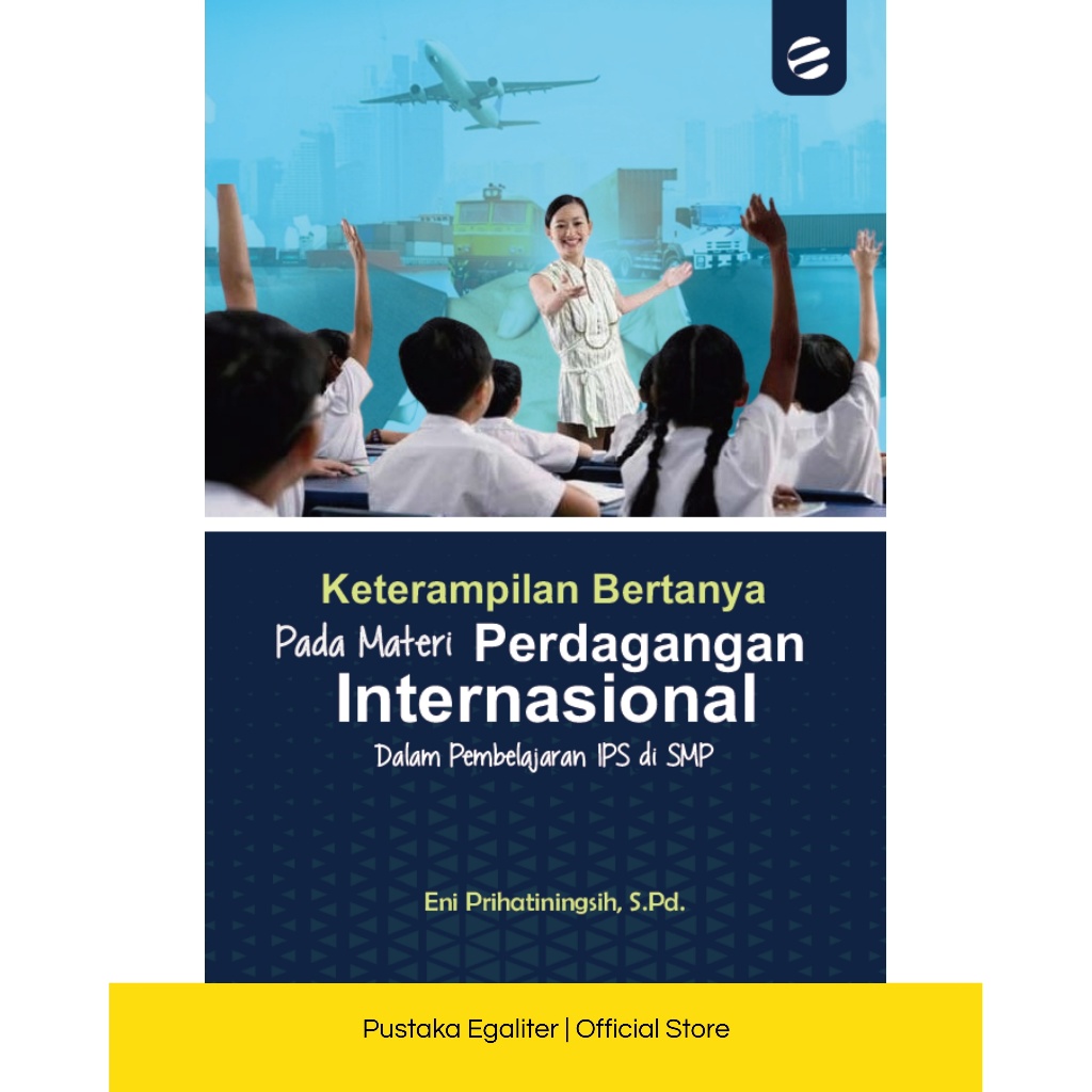 KETERAMPILAN BERTANYA PADA MATERI PERDAGANGAN INTERNASIONAL DALAM PEMBELAJARAN IPS DI SMP - Eni Prih