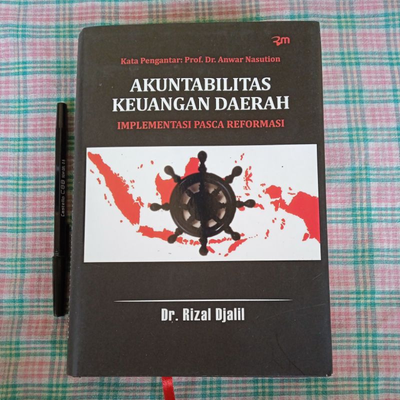 Akuntabilitas Keuangan Daerah Implementasi Pasca Reformasi by Prof. Dr. Anwar Nasution