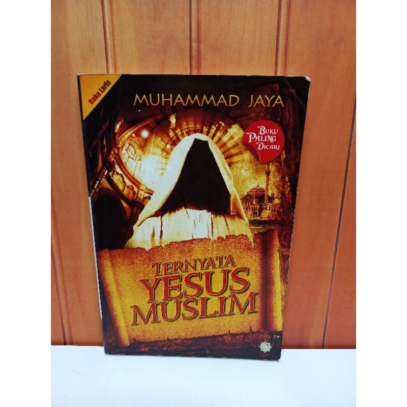 Buku Ternyata Yesus Itu Muslim Karya Muhammad Jaya Original Preloved