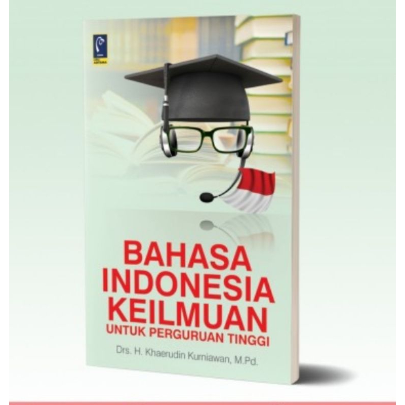 Buku BAHASA INDONESIA KEILMUAN karangan H. Khaerudin Kurniawan